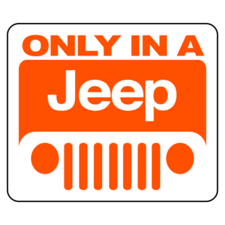 Only In A Jeep Sticker (Orange)
